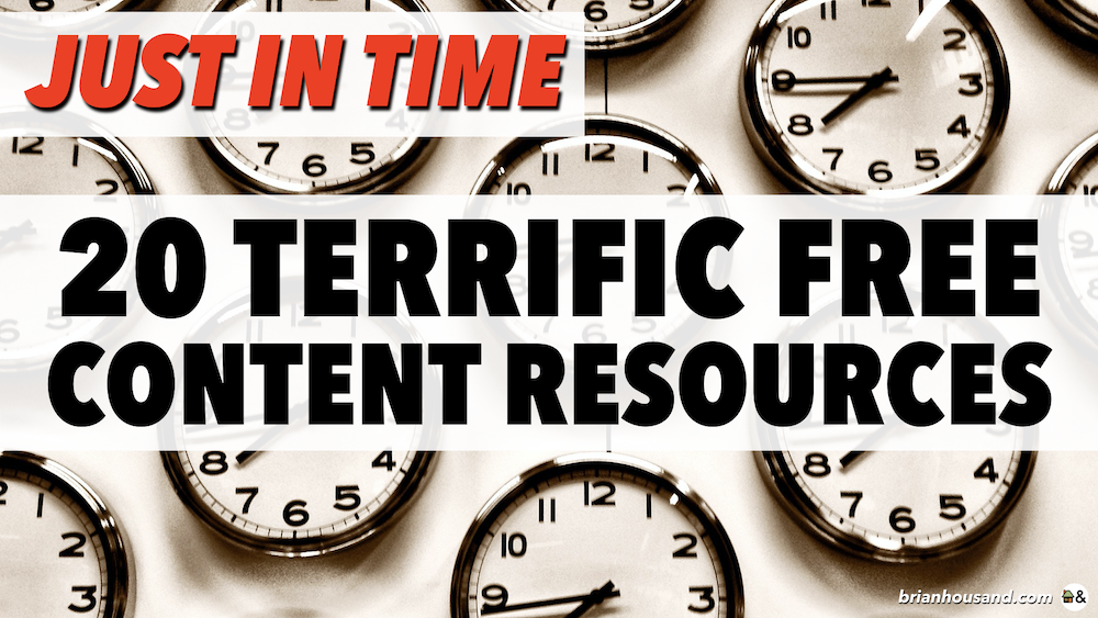 JUST IN TIME: 20 Terrific FREE Content Resources